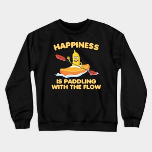 Happines is paddling with the flow, Kayaking, outdoor Crewneck Sweatshirt